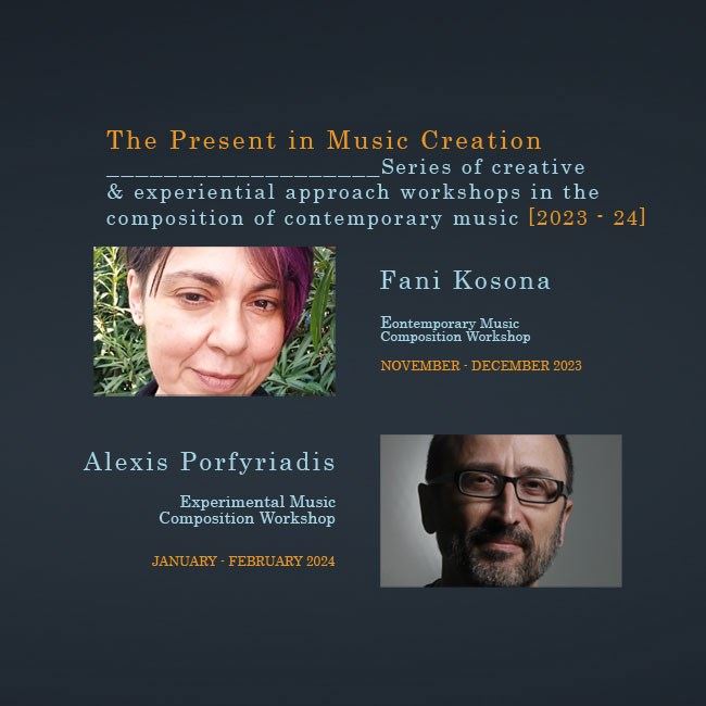 The Present in Music Creation - Composition Workshops with F. Kosona & A. Porfyriadis